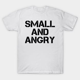 small and angry T-Shirt